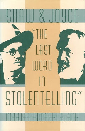 Item #055912 Shaw and Joyce: "The Last Word in Stolentelling" Martha Fodaski Black