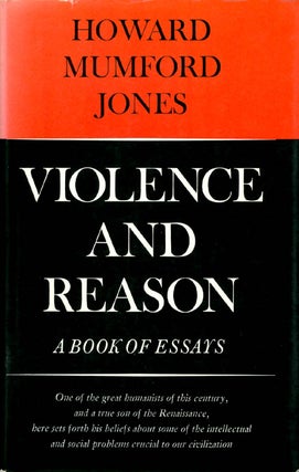 Item #055931 Violence and Reason: A Book of Essays. Howard Mumford Jones