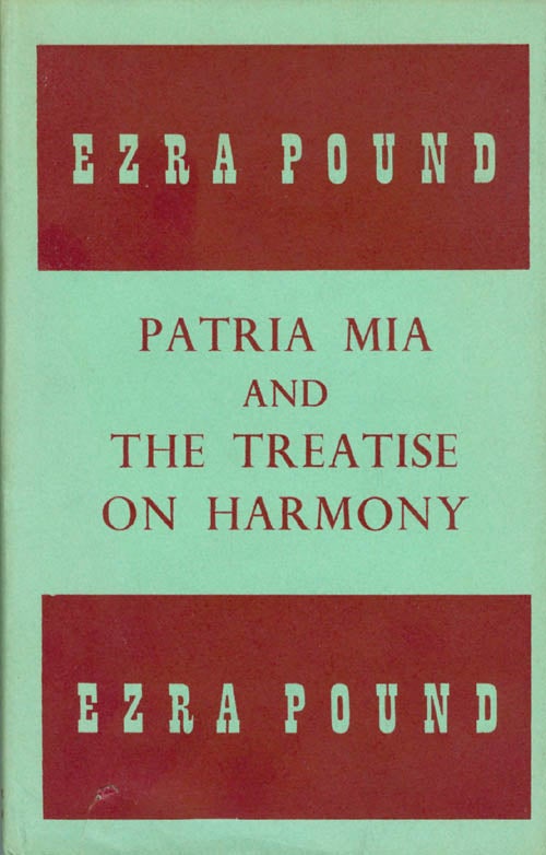 Item #056093 Patria Mia and The Treatise on Harmony. Ezra Pound.