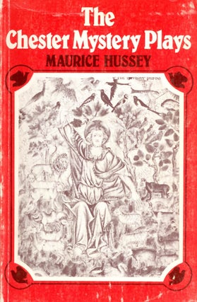 Item #056099 The Chester Mystery Plays. Maurice Hussey, tr