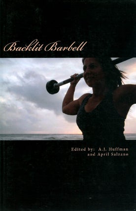 Item #056328 Backlit Barbell: An Anthology of Health and Fitness Poems. A. J. Huffman, April Salzano