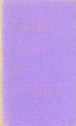 Item #056488 Oscar Wilde at Oxford: A Lecture Delivered at the Library of Congress on March 1,...