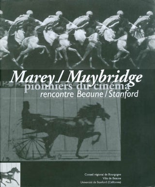 Item #056601 Marey / Muybridge: pionniers du cinema - Recontre Beaune / Stanford. Alain Suguenot,...