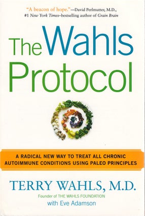 Item #056610 The Wahls Protocol: A Radical New Way to Treat All Chronic Autoimmune Conditions...