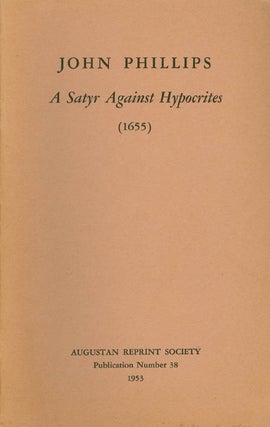 Item #056898 A Satyr Against Hypocrites (1655). Publication Number 38. John Phillips, Leon...