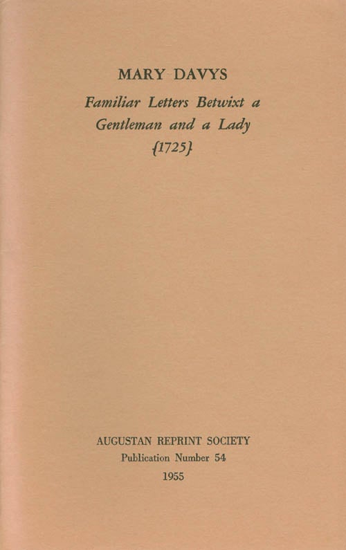 Item #056912 Familiar Letters Betwixt a Gentleman and a Lady (1725). Publication Number 54. Introduction, Bibliography of Epistolary Fiction, Mary Davys, Robert A. Day.