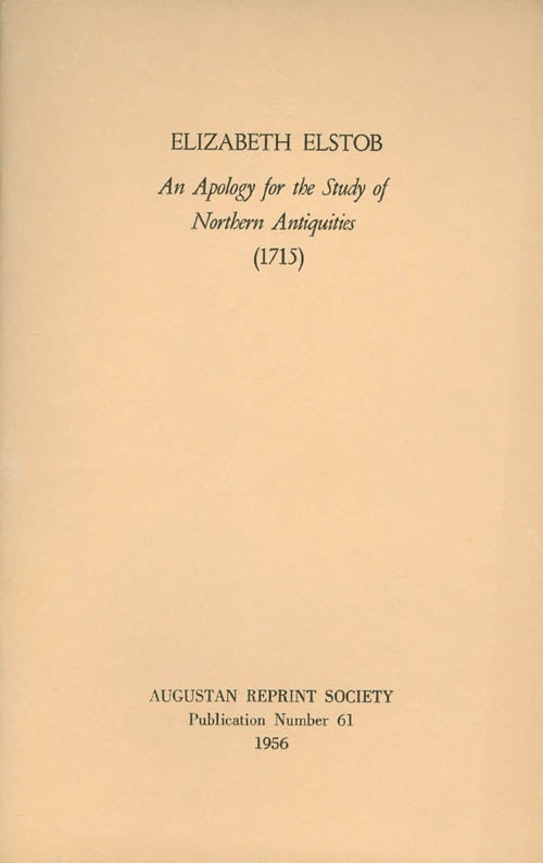 Item #056919 An Apology for the Study of Northern Antiquities (1715). Publication Number 61. Elizabeth Elstob, Charles Peake, Introduction.