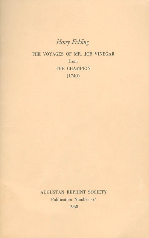 Item #056925 The Voyages of Mr. Job Vinegar from The Champion (1740). Publication Number 67. Henry Fielding, S. J. Sackett, Ed. and Introduction.