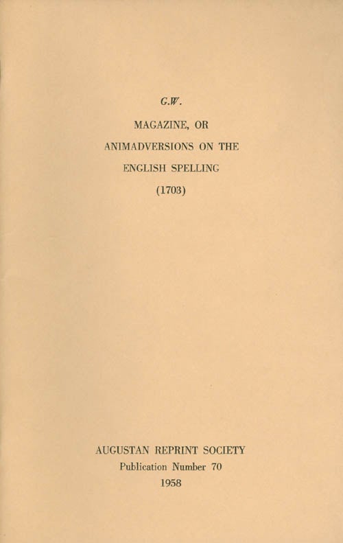 Item #056928 G.W.: Magazine, or Animadversions on the English Spelling (1703). Publication Number 70. David Abercrombie, Introduction.