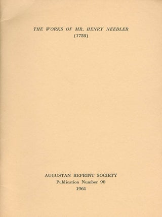 Item #056944 The Works of Mr. Henry Needler (1728). Publication Number 90. Selected, Introduction