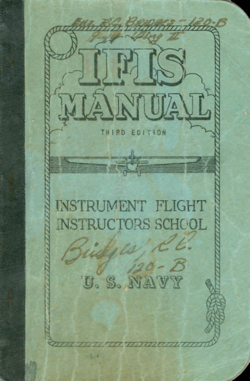 Item #056955 IFIS Manual - Instrument Flight Instructors School, U.S. Navy - Third Edition. Lt. C. A. Pound, Jr., Lt. W. G. Barnes, U. S. N., Rear Admiral G. D. Murray, Department of the Navy.