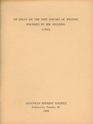 Item #056960 An Essay on the New Species of Writing Founded by Mr. Fielding (1751). Publication...