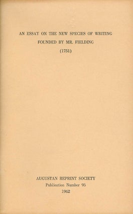 Item #056960 An Essay on the New Species of Writing Founded by Mr. Fielding (1751). Publication...