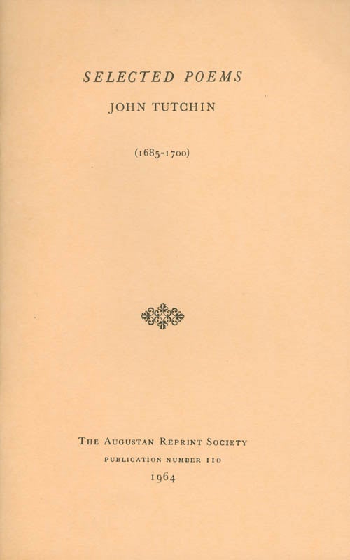 Item #056975 Selected Poems (1685-1700). Publication Number 110. John Tutchin, Spiro Peterson, Introduction.