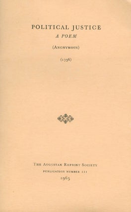 Item #056977 Political Justice: A Poem (1736). Publication Number 111. Anonymous, Burton R....