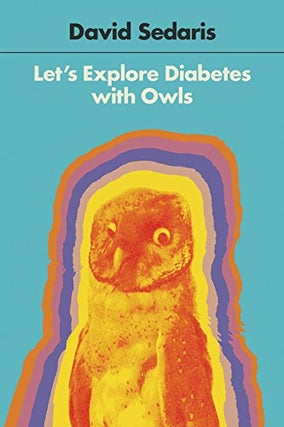 Item #057192 Let's Explore Diabetes with Owls. David Sedaris