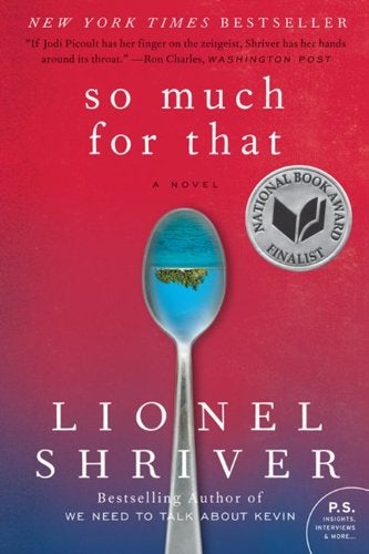 Item #057306 So Much for That. Lionel Shriver.