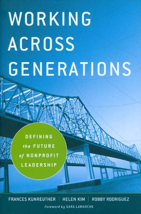 Item #057335 Working Across Generations: Defining the Future of Nonprofit Leadership. Frances...