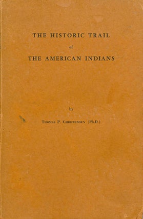 Item #057786 The Historic Trail of the American Indians. Thomas P. Christensen