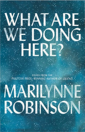 Item #057816 What Are We Doing Here? Marilynne Robinson