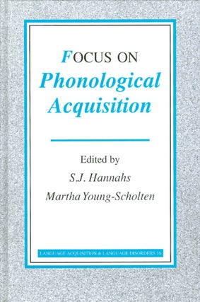 Item #057884 Focus on Phonological Acquisition. S. J. Hannahs, Martha Young-Scholten, edited