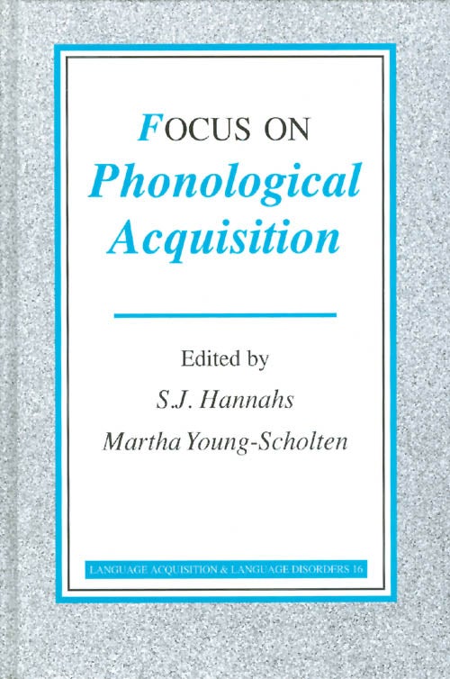 Item #057884 Focus on Phonological Acquisition. S. J. Hannahs, Martha Young-Scholten, edited.