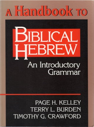 Item #057891 A Handbook to Biblical Hebrew - An Introductory Grammar. Page H. Kelley, Terry L....