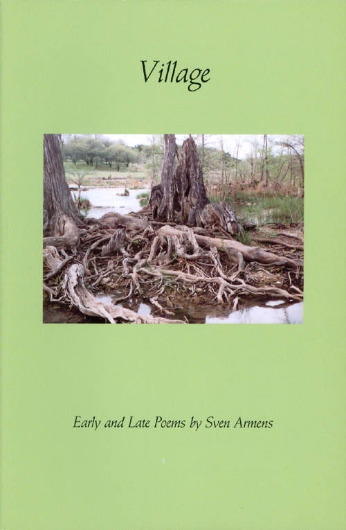 Item #058046 Village: Early and Late Poems. Sven Armens.