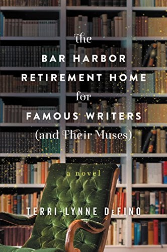 Item #058084 The Bar Harbor Retirement Home for Famous Writers (and Their Muses). Terri-Lynne DeFino.