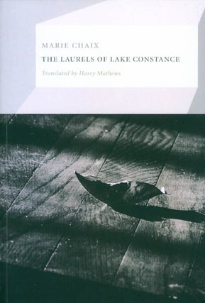 Item #058236 The Laurels of Lake Constance. Marie Chaix, Harry Mathews