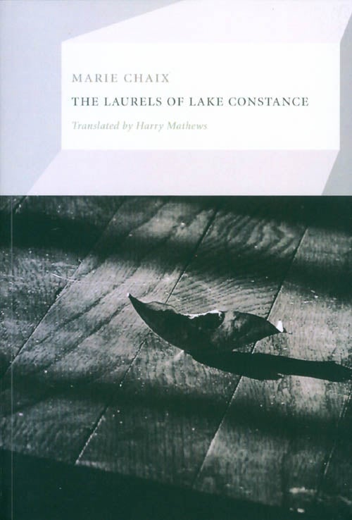 Item #058236 The Laurels of Lake Constance. Marie Chaix, Harry Mathews, tr.