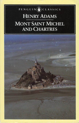 Item #058414 Mont Saint Michel and Chartres. Henry Adams, Raymond Carney, intr