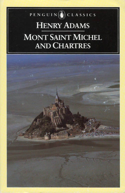 Item #058414 Mont Saint Michel and Chartres. Henry Adams, Raymond Carney, intr.