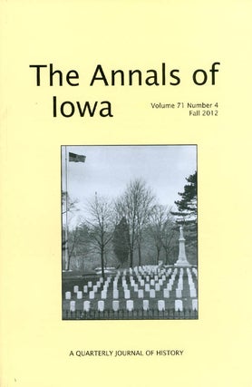 Item #058451 The Annals of Iowa : Volume 71, Number 4 : Fall 2012. Marvin Bergman