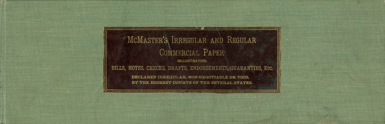 Item #058763 McMaster's Irregular and Regular Commercial Paper : A treatise on the law of notes, checks and drafts (New and Enlarged Edition). J. S. McMaster.
