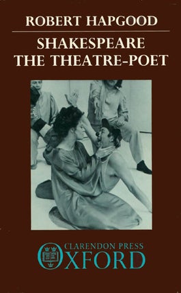 Item #058927 Shakespeare, the Theatre-Poet. Robert Hapgood