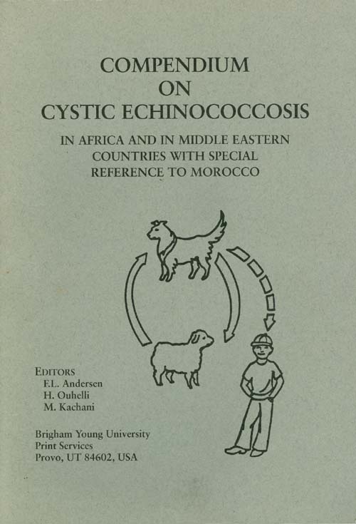 Item #059009 Compendium on Cystic Echinococcosis in Africa and in Middle Eastern Countries with Special Reference to Morocco. F. L. Andersen, H. Ouhelli, M. Kachani.