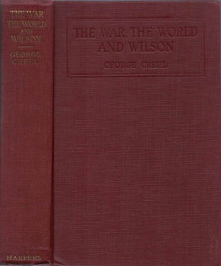 Item #059091 The War, the World and Wilson. George Creel