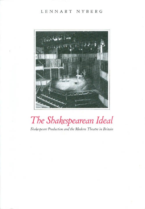 Item #059216 The Shakespearian Ideal: Shakespeare Production and the Modern Theatre in Britain (Studia Anglistica Upsaliensia). Lennart Nyberg.