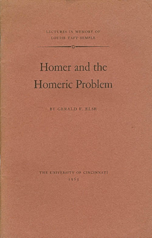 Item #059533 Homer and the Homeric Problem (Lectures in Memory of Louise Taft Semple). Gerald F. Else.