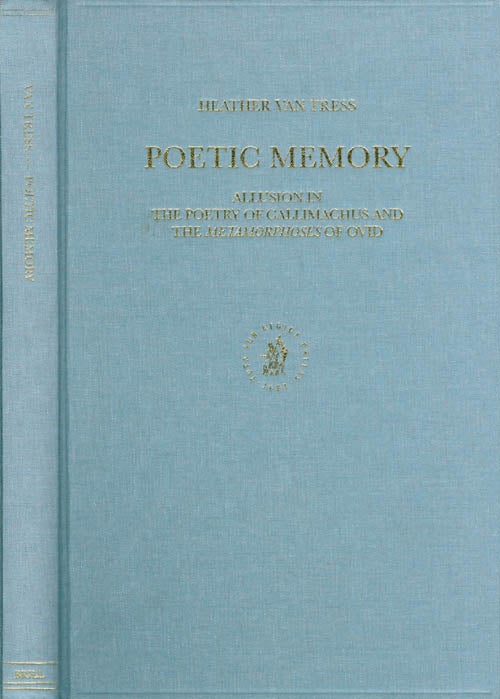 Item #059570 Poetic Memory: Allusion in the Poetry of Callimachus and the Metamorphoses of Ovid. Heather Van Tress.