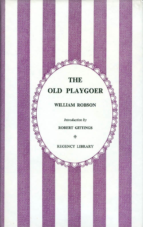 Item #059684 The Old Play-goer. William Robson, Robert Gittings, introduction.