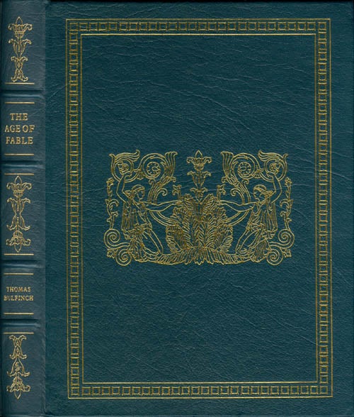 Item #059895 The Age of Fable; or Stories of Gods and Heroes. Thomas Bulfinch, W. H. Klapp, Dudley Fitts, revision, introduction.
