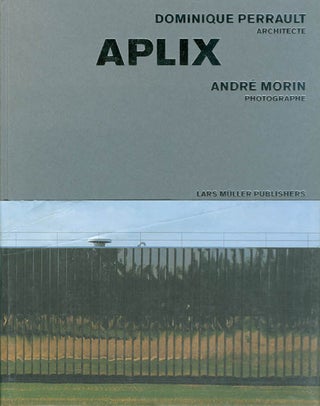 Item #060111 Aplix: Dominique Perrault, Architect. Andre Morin, Lars Muller