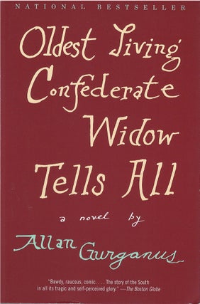 Item #060656 Oldest Living Confederate Widow Tells All. Allan Gurganus