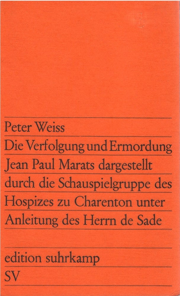 Item #060763 Die Verfolgung und Ermordung Jean Paul Marats dargestellt durch die Schauspielgruppe des Hospizes zu Charenton unter Anleitung des Herrn de Sade. Peter Weiss.