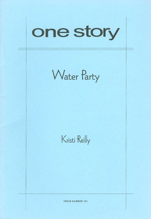 Item #060826 Water Party (One Story, Issue #151). Kristi Reilly.