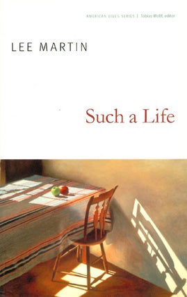 Item #060856 Such a Life (American Lives Series). Lee Martin