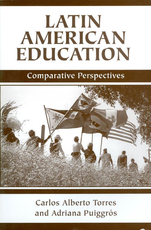 Item #061014 Latin American Education: Comparative Perspectives. Carlos Alberto Torres, Adriana Puiggros.
