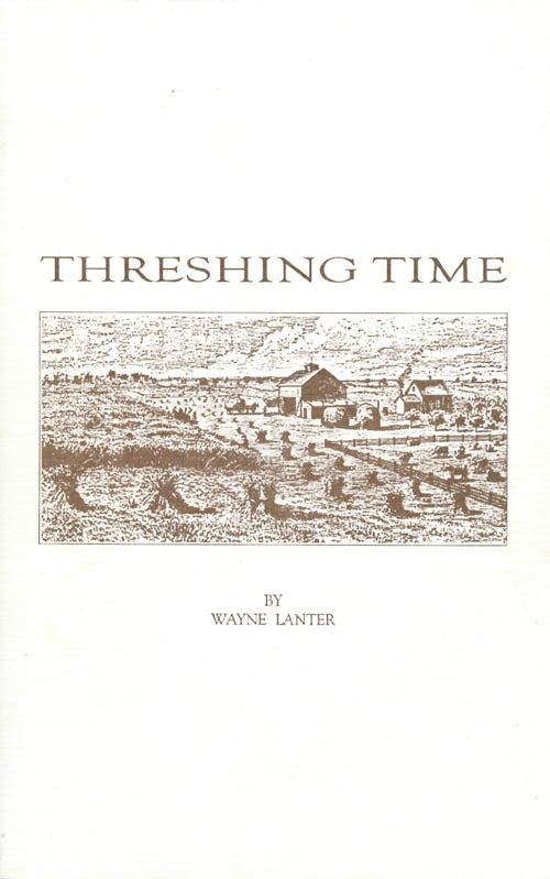 Item #061181 Threshing Time: A Tribute to James Hearst. Wayne Lanter.